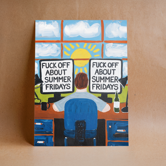 FUCK OFF ABOUT SUMMER FRIDAYS
